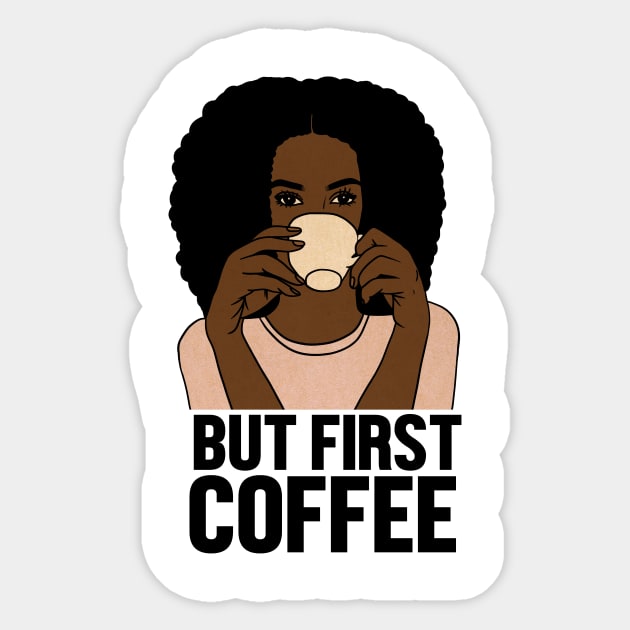 But First Coffee, Afro Woman, Coffee Lover Sticker by logiamerch